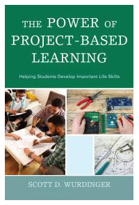 The Power of Project-Based Learning: Helping Students Develop Important Life Skills - Scott Wurdinger